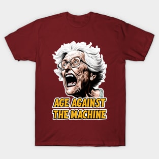 Age against the machine - Grandparent humor T-Shirt